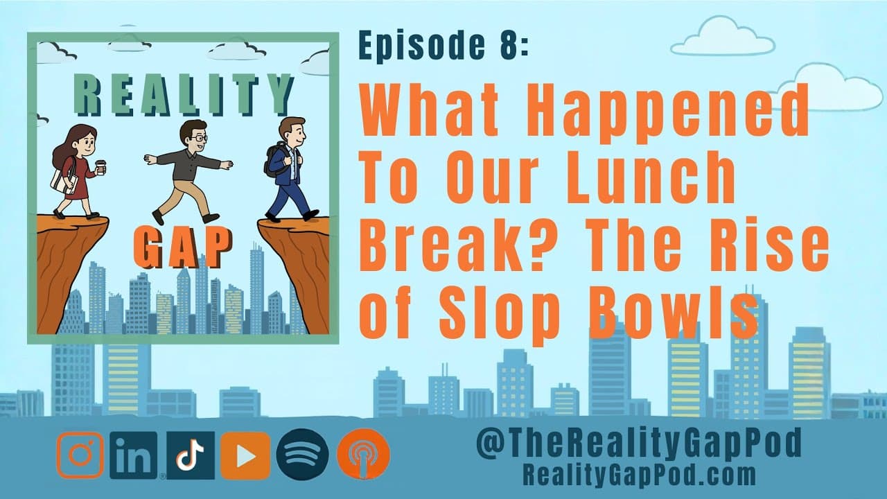 Ep08. What Happened To Our Lunch Break? The Rise of Slop Bowls