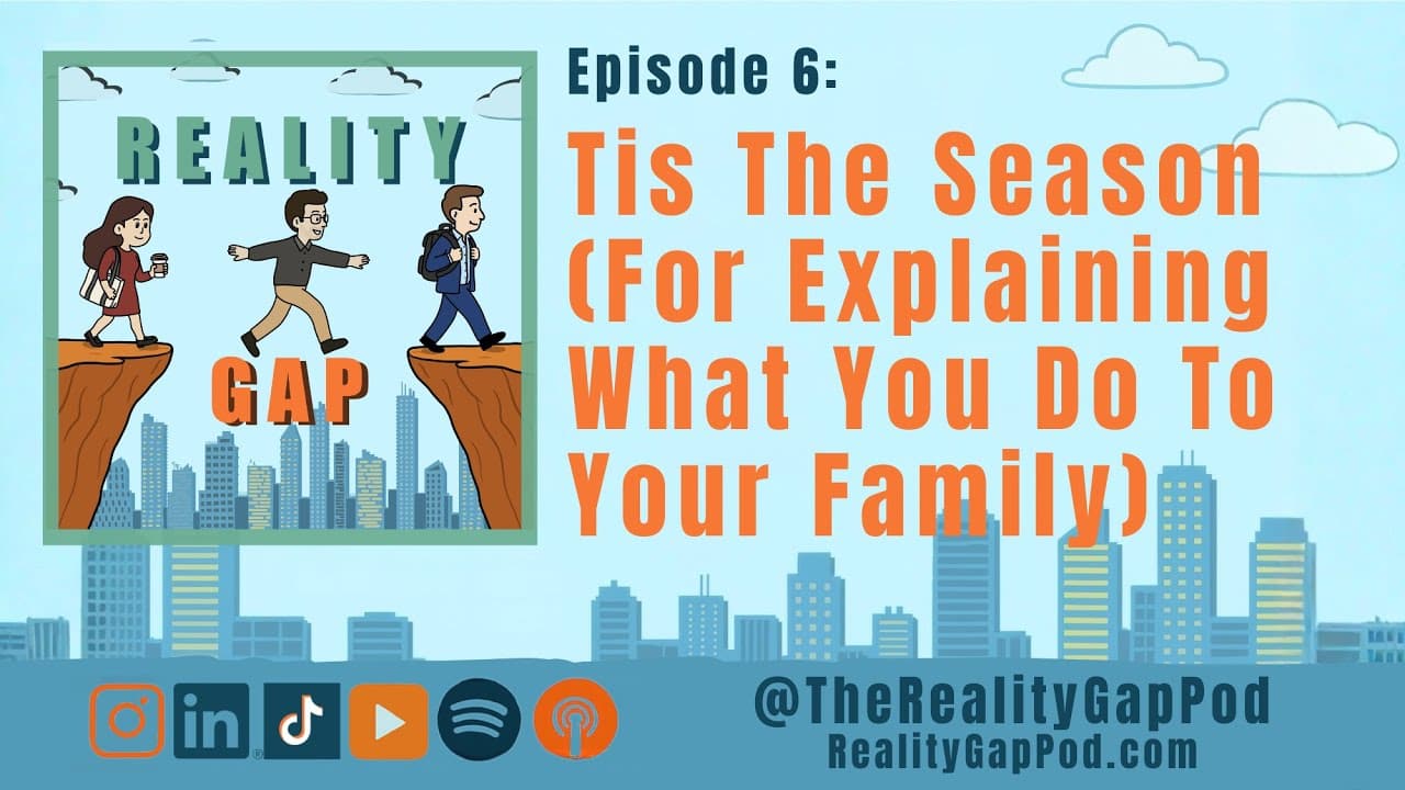 Ep06. Tis The Season (For Explaining What You Do To Your Family)