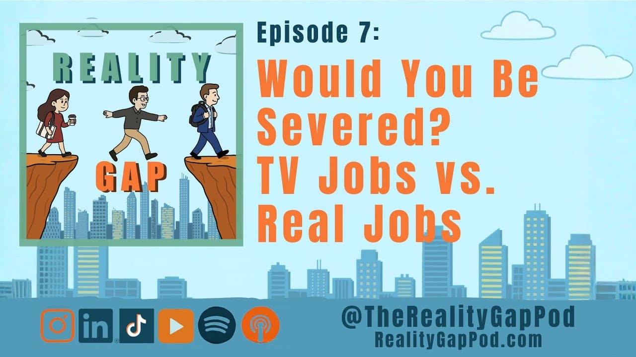 Ep07. Would You Be Severed? TV Jobs vs. Real Jobs